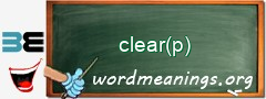 WordMeaning blackboard for clear(p)